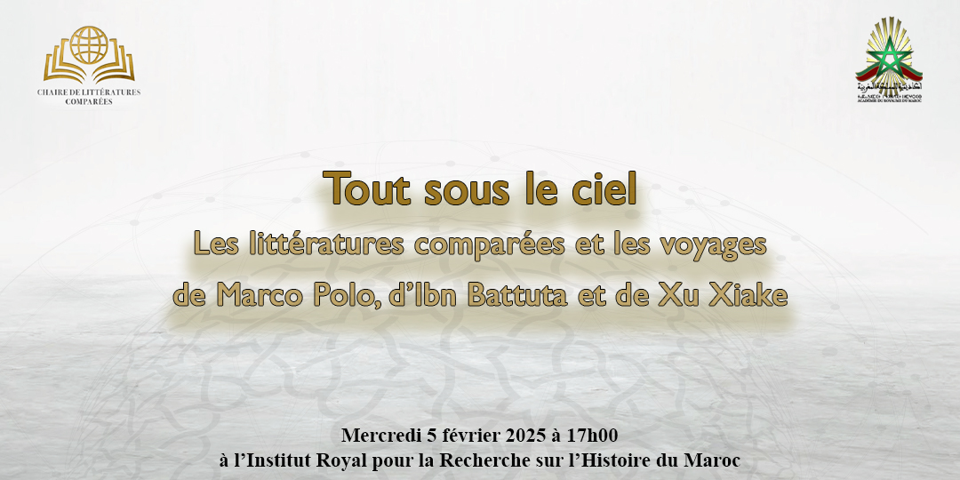 Tout sous le ciel Les littératures comparées et les voyages de Marco Polo, d’Ibn Battuta et de Xu Xiake