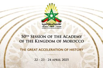 50ème Session De L'Académie du Royaume du Maroc « La grande accélération de l’Histoire »